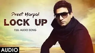 Lock Up Audio - Preet Harpal - Yo Yo Honey Singh - Latest Punjabi Songs 2016