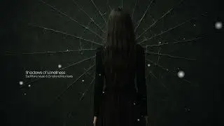 Shadows of Loneliness | Emotional Piano Music for Relaxation, Sadness & Deep Feelings | Noirya Music
