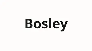 Как произносить Bosley