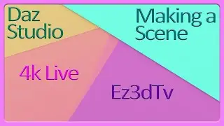 4k Live Making a Scene in Daz Studio | Ez3dTv