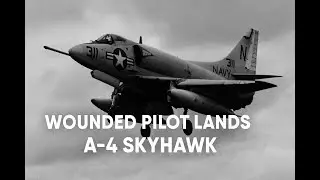 Wounded Navy Pilot Lands Damaged A-4 Skyhawk After Mission Over North Vietnam