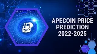 APECOIN PRICE PREDICTION 2022-2025