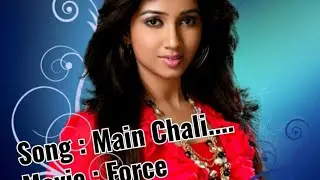 Mein Chali - Force | Shreya Ghoshal - High Quality Audio Song 320Kbps