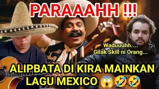 PARAAAHH ‼️ ALIPBATA DI KIRA MAINKAN LAGU MEXICO | DUEL ALIPBATA DENGAN GITARIS PERANCIS