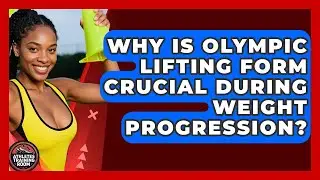 Why Is Olympic Lifting Form Crucial During Weight Progression? - Athletes Training Room