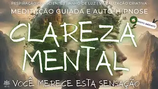PREPARE-SE PARA A MUDANÇA | Meditação Guiada e Auto-hipnose | Mente e Corpo Em Serenidade Absoluta