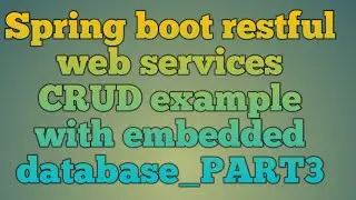 12.Spring boot restful web services CRUD example with embedded   database_PART3