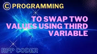 C Programming | Swapping Two Values using Third Variable | #coding #video #programming #youtube