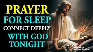 Prayer for Sleep, This Prayer Will Connect You Deeply with God