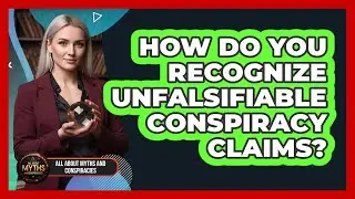 How Do You Recognize Unfalsifiable Conspiracy Claims?