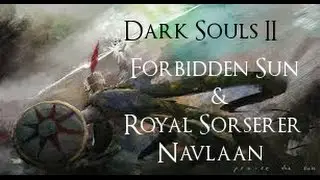 Forbidden Sun/ Royal Sorcerer Navlaan - Dark Souls 2 (outdated)