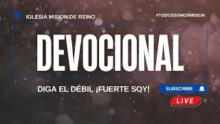 Devocional diga el d&eacute;bil &iexcl;Fuerte Soy! Mi&eacute;rcoles 31 de diciembre del 2025.