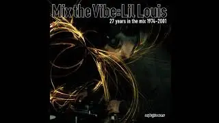 Lil Louis - Mix The Vibe (27 Years In The Mix 1974-2001)