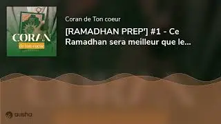 [RAMADHAN PREP'] #1 - Ce Ramadhan sera meilleur que le précédent inchaALLAH