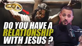 Do You Have A Relationship With Jesus Christ?