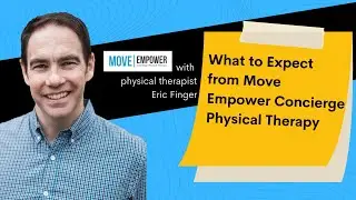What to Expect-Your first session with  Move Empower Concierge Physical Therapy