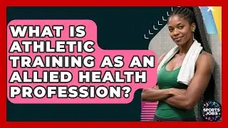 What Is Athletic Training As An Allied Health Profession? - Sports Jobs
