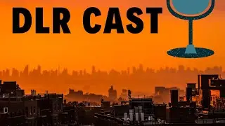 The DLR Cast - Episode 110: 