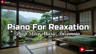 Relaxing Sleep Music + Insomnia - Stress Relief, Peaceful Piano with Rain Sounds, Meditation Music