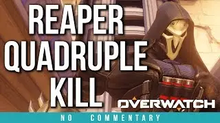 Overwatch - Reaper Quadruple Kills