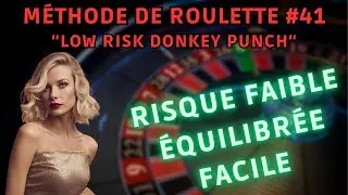M&eacute;thode de roulette #41 - Low Risk Donkey Punch