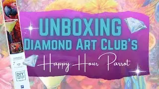 Diamond Art Club UNBOXING:  Happy Hour Parrot Diamond Art Kit