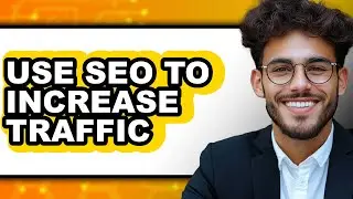 How to Use Seo to Increase Traffic (updated)