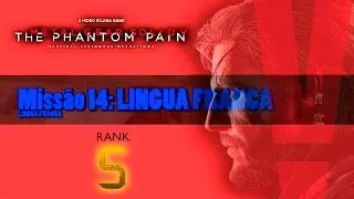 Metal Gear Solid V - Rank S - Miss&atilde;o 14 - LINGUA FRANCA