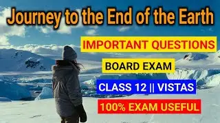 Journey to the End of the Earth| Important question | Class 12 #english #boardexams