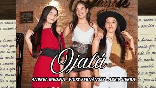 OJALÁ - Andrea Medina ft. Vicky Fernández y Abril Sierra