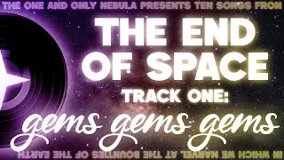 THE END OF SPACE - gems gems gems