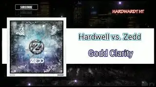Godd Clarity - Hardwell vs Zedd...(ID Mashup)... (HTX)