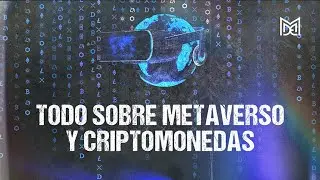 Todo lo que tienes que saber sobre metaverso y criptomonedas