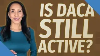 Is DACA still active?
