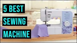 Top 5 Best Sewing Machine in 2022 | SINGER Sewing Machine | Brother Sewing Machine - Reviews