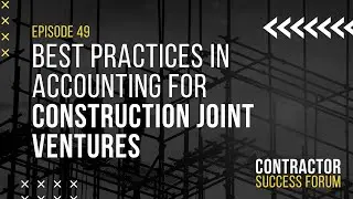 Best practices in accounting for construction joint ventures
