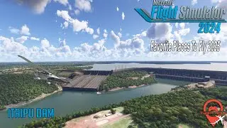 Favorite Places To Fly 2025 |  Itaipu Dam