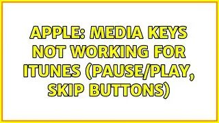 Apple: Media keys not working for iTunes (pause/play, skip buttons)