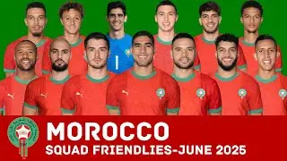 MOROCCO SQUAD FOR JUNE 2025 | INTERNATIONAL FRIENDLIES JUNE 2025 | MOROCCO SQUAD | FootWorld