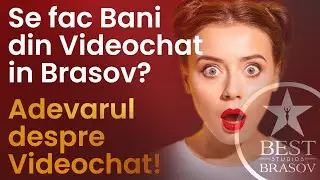 Se fac Bani din Videochat in Brasov? Adevarul despre Videochat in Brasov | Pareri BestStudios Brasov