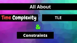 All About Time Complexity, TLE and Constraints