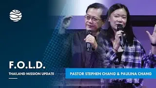 F.O.L.D. Missions Update | Pastor Stephen Chang & Paulina Chang | GCCI EM