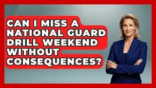 Can I Miss a National Guard Drill Weekend Without Consequences? | The Frontline Guardians