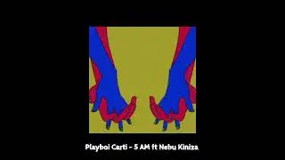 Playboi Carti - 5 AM Ft Nebu Kiniza (Remastered) [Speed Up + Reverb Version] (Visuals)