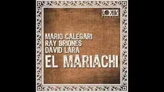 Mario Calegari, Ray Briones & David Lara - El Mariachi [Kill Your Tv Remix] - Lo kik Records