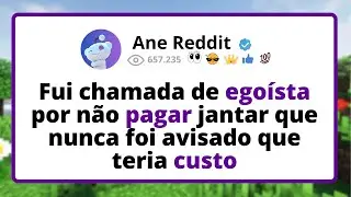 Fui chamada de EGOÍSTA por não pagar JANTAR que nunca foi avisado que teria custo.