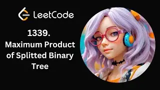 Leetcode 1339 | Maximum Product of Splitted Binary Tree | Day 7/365