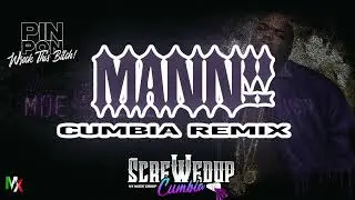 MANN! (Cumbia Remix)  @djpinponhtx