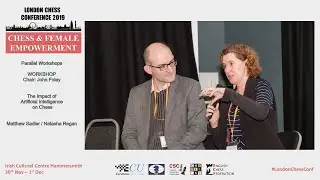 London Chess Conference 2019 - The Impact of Artificial Intelligence on Chess - Sadler / Regan
