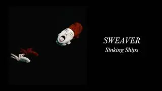 SWEAVER - Sinking Ships (Audio Stream)